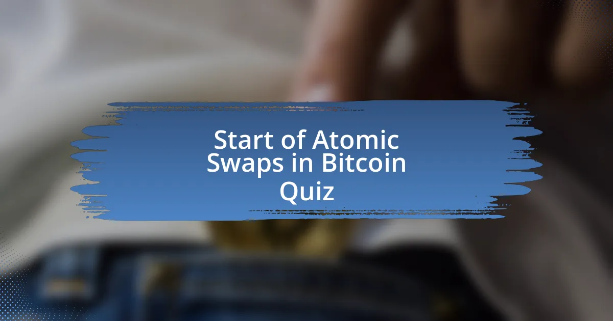 Start of Atomic Swaps in Bitcoin Quiz