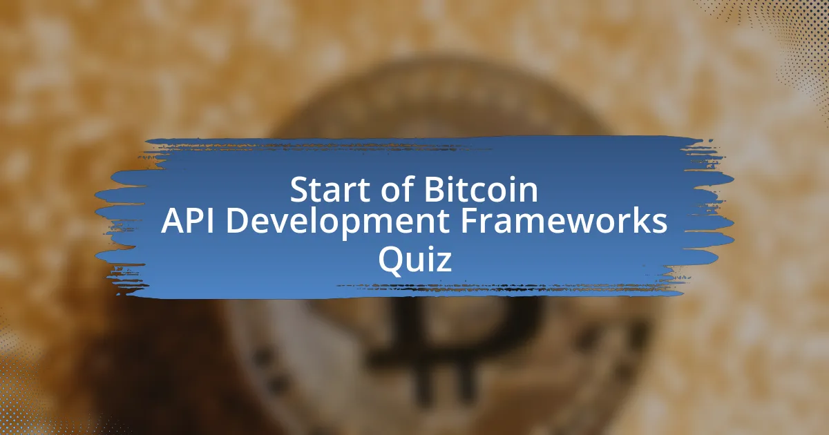 Start of Bitcoin API Development Frameworks Quiz