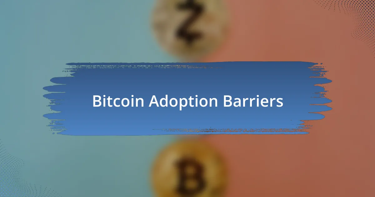 Bitcoin Adoption Barriers