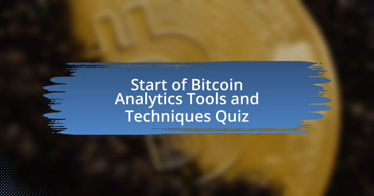 Start of Bitcoin Analytics Tools and Techniques Quiz