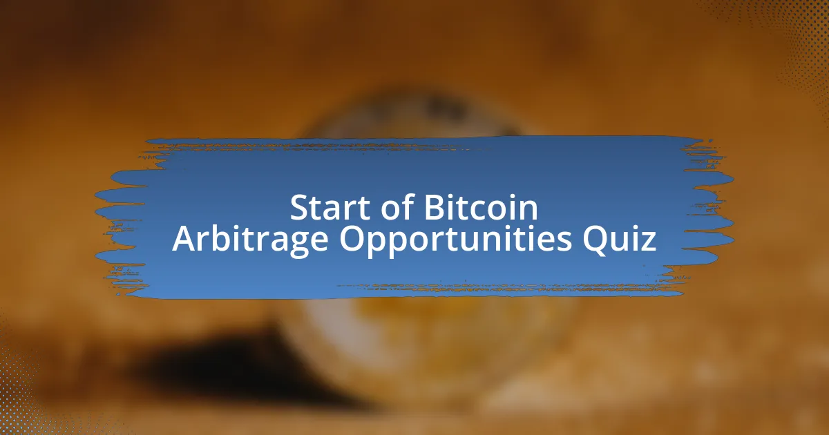 Start of Bitcoin Arbitrage Opportunities Quiz