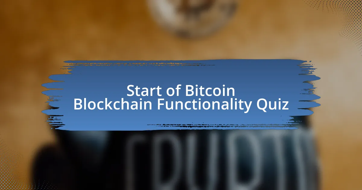 Start of Bitcoin Blockchain Functionality Quiz