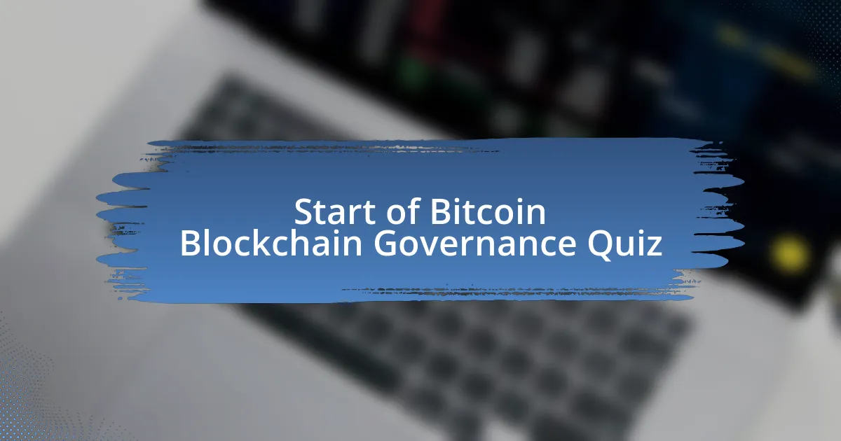 Start of Bitcoin Blockchain Governance Quiz