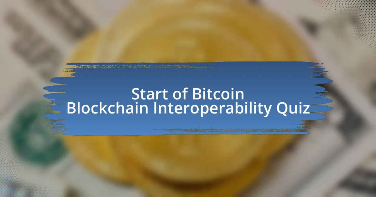 Start of Bitcoin Blockchain Interoperability Quiz