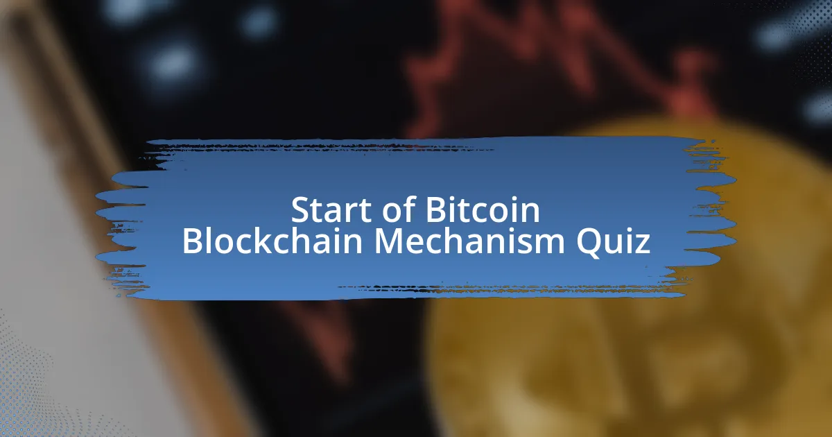 Start of Bitcoin Blockchain Mechanism Quiz