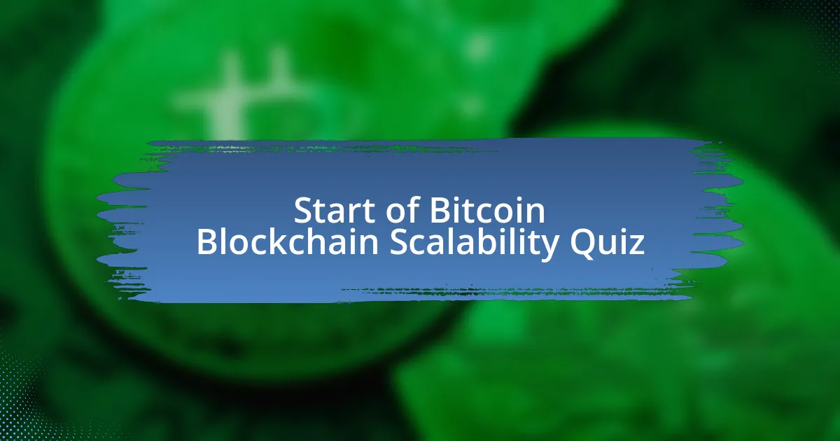 Start of Bitcoin Blockchain Scalability Quiz