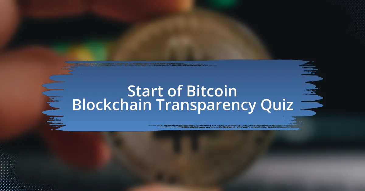 Start of Bitcoin Blockchain Transparency Quiz