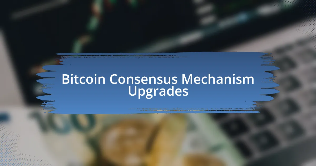 Bitcoin Consensus Mechanism Upgrades