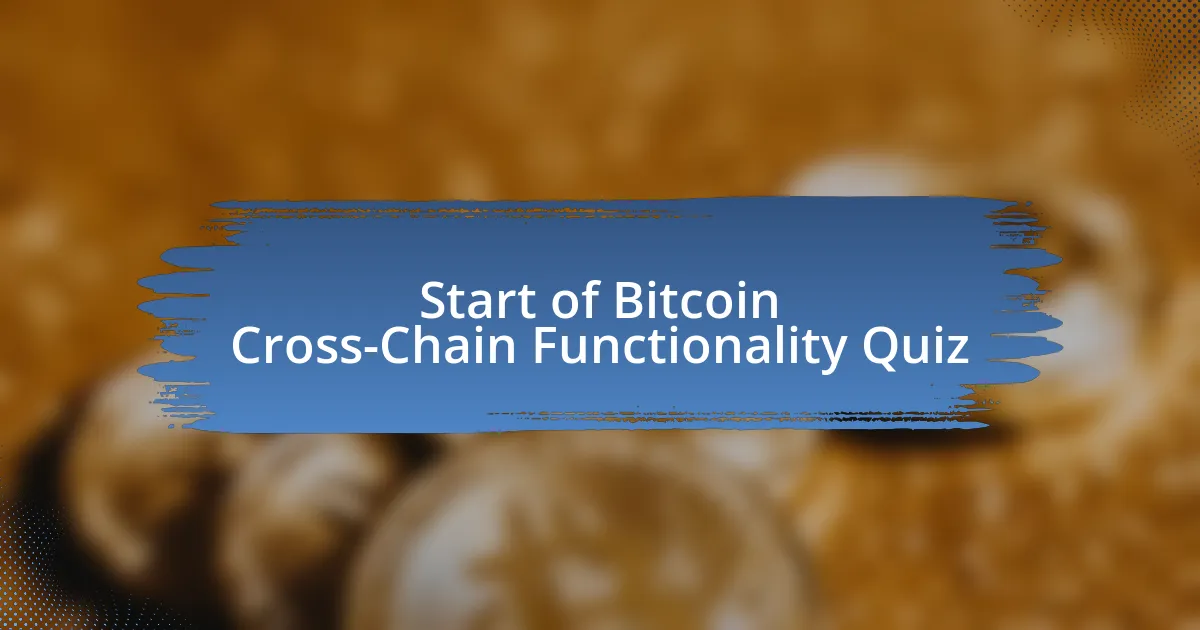 Start of Bitcoin Cross-Chain Functionality Quiz