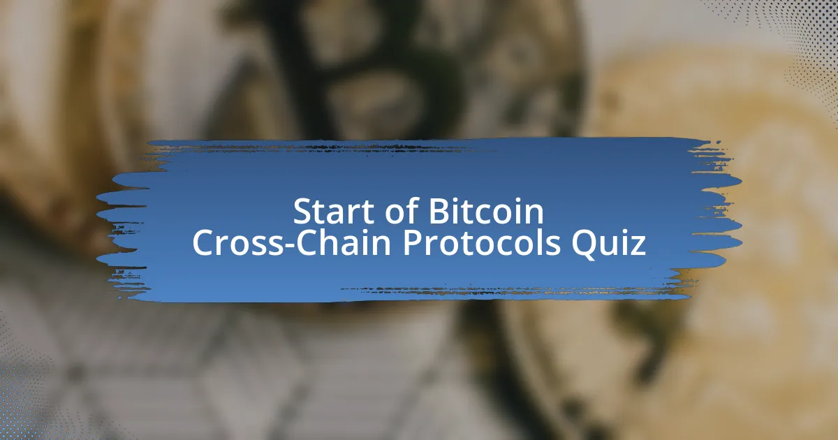 Start of Bitcoin Cross-Chain Protocols Quiz