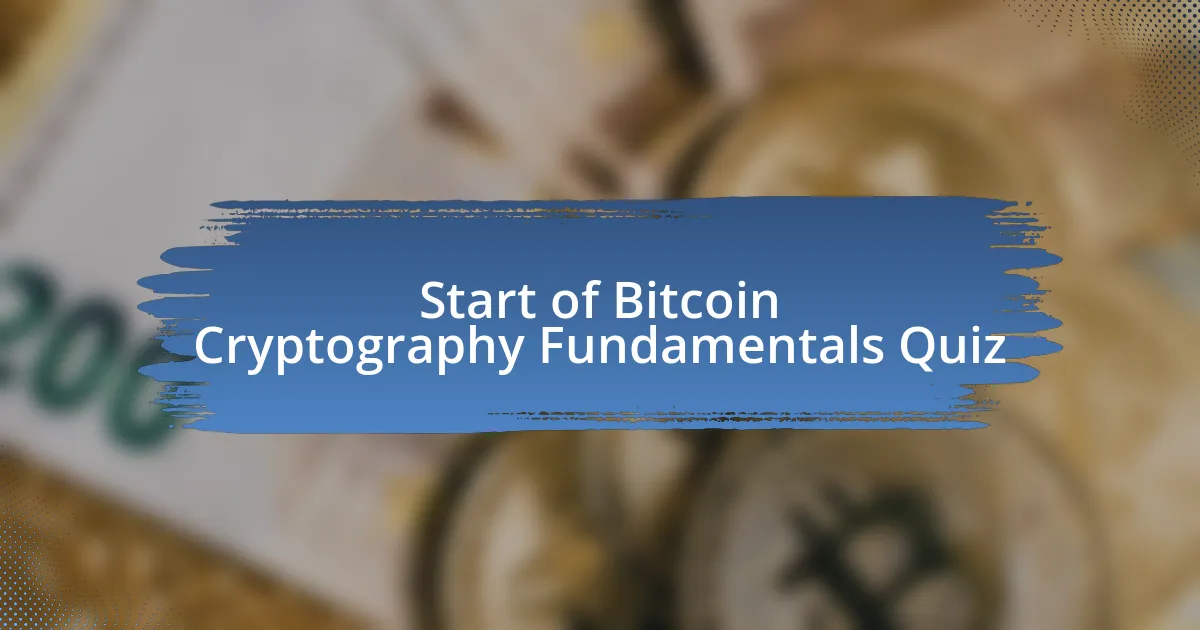 Start of Bitcoin Cryptography Fundamentals Quiz