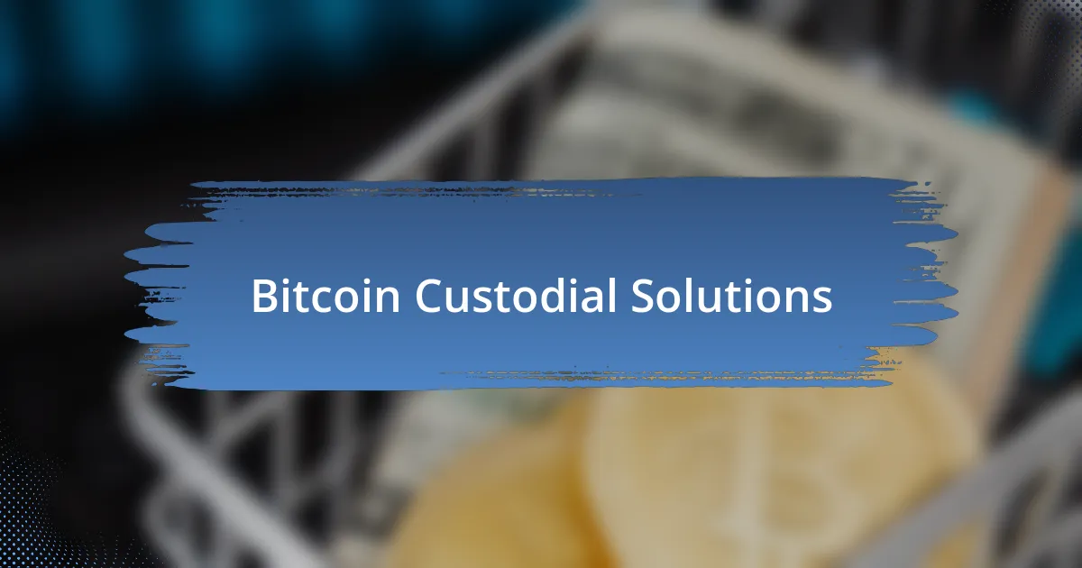 Bitcoin Custodial Solutions