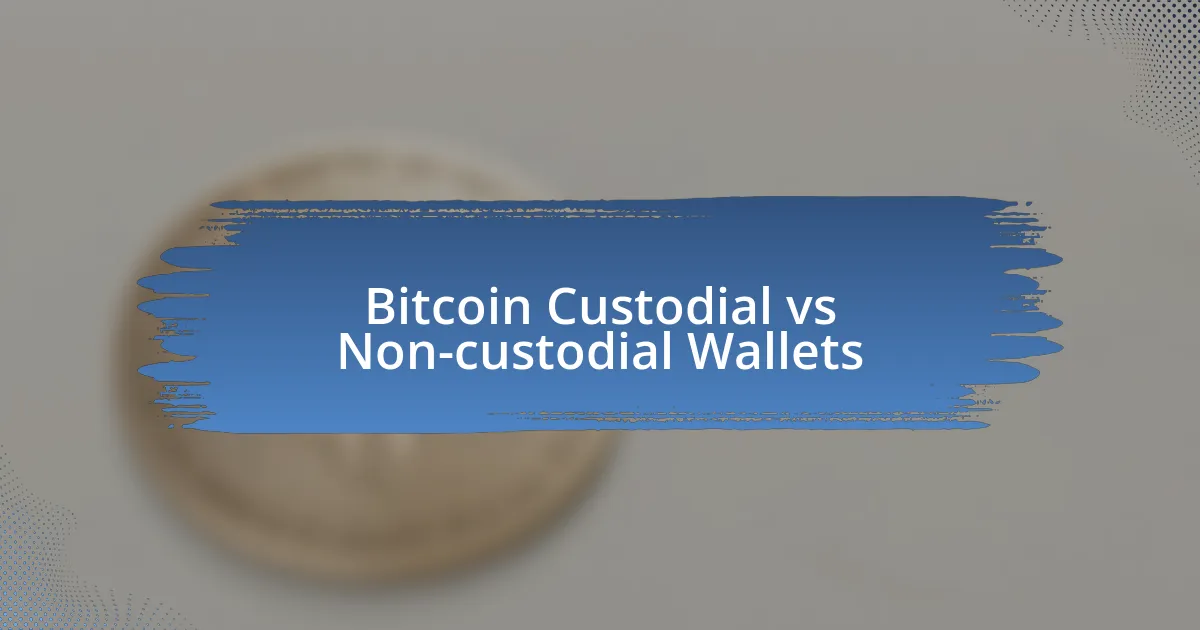 Bitcoin Custodial vs Non-custodial Wallets