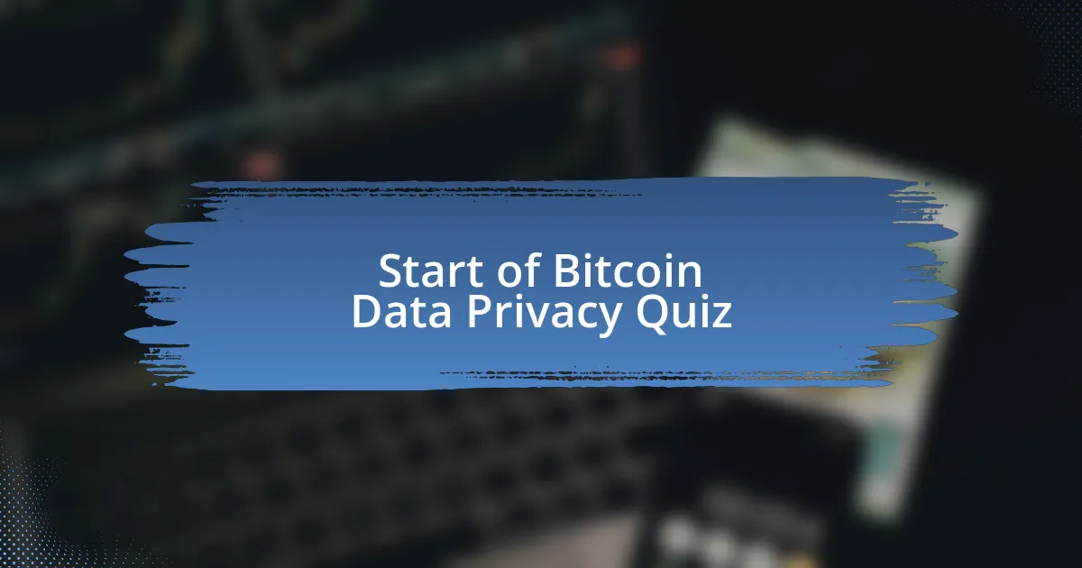 Start of Bitcoin Data Privacy Quiz