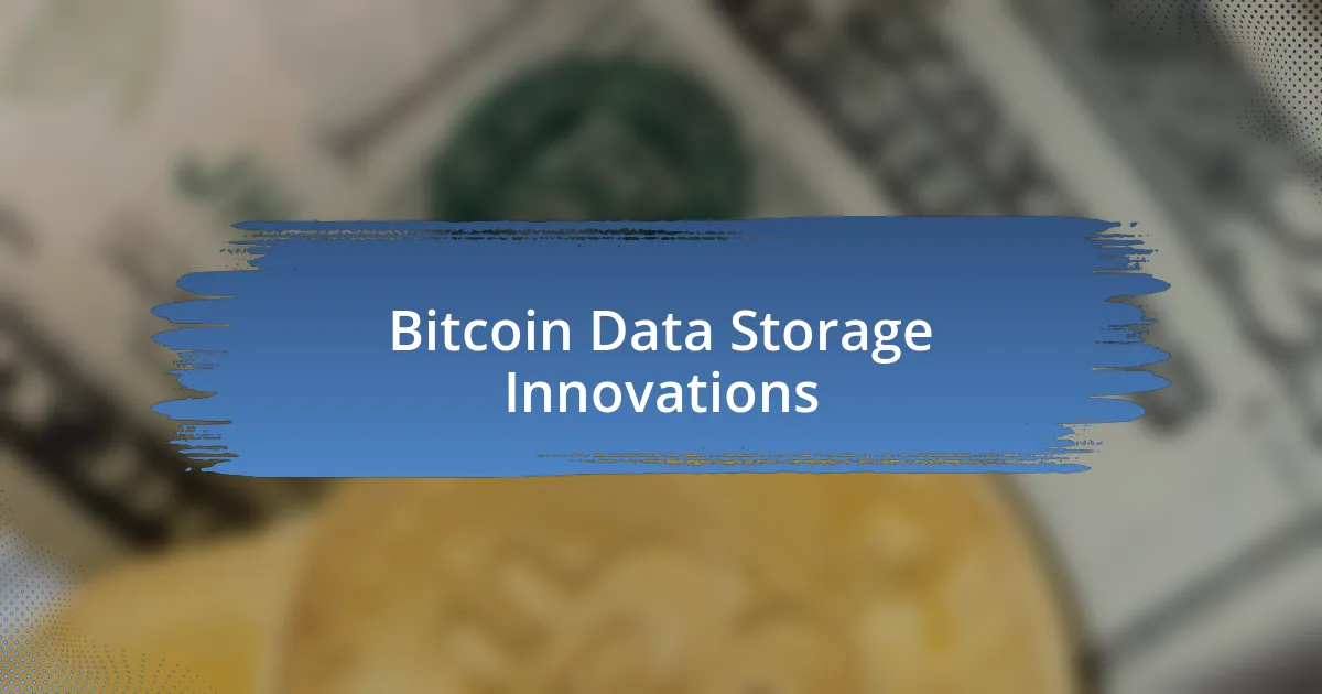 Bitcoin Data Storage Innovations