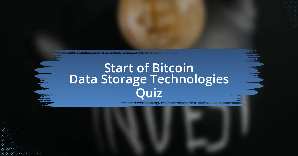 Start of Bitcoin Data Storage Technologies Quiz