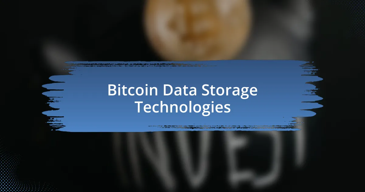 Bitcoin Data Storage Technologies