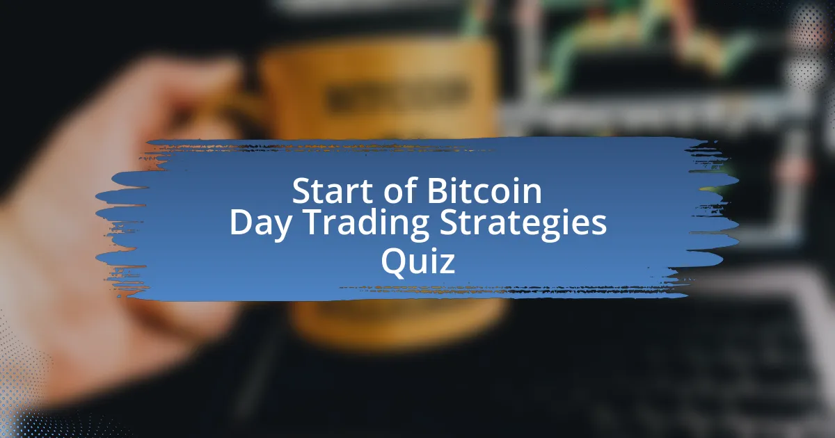 Start of Bitcoin Day Trading Strategies Quiz