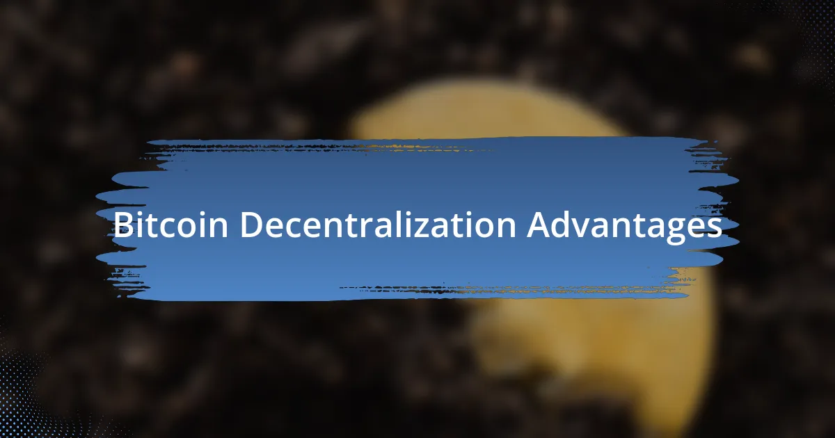 Bitcoin Decentralization Advantages