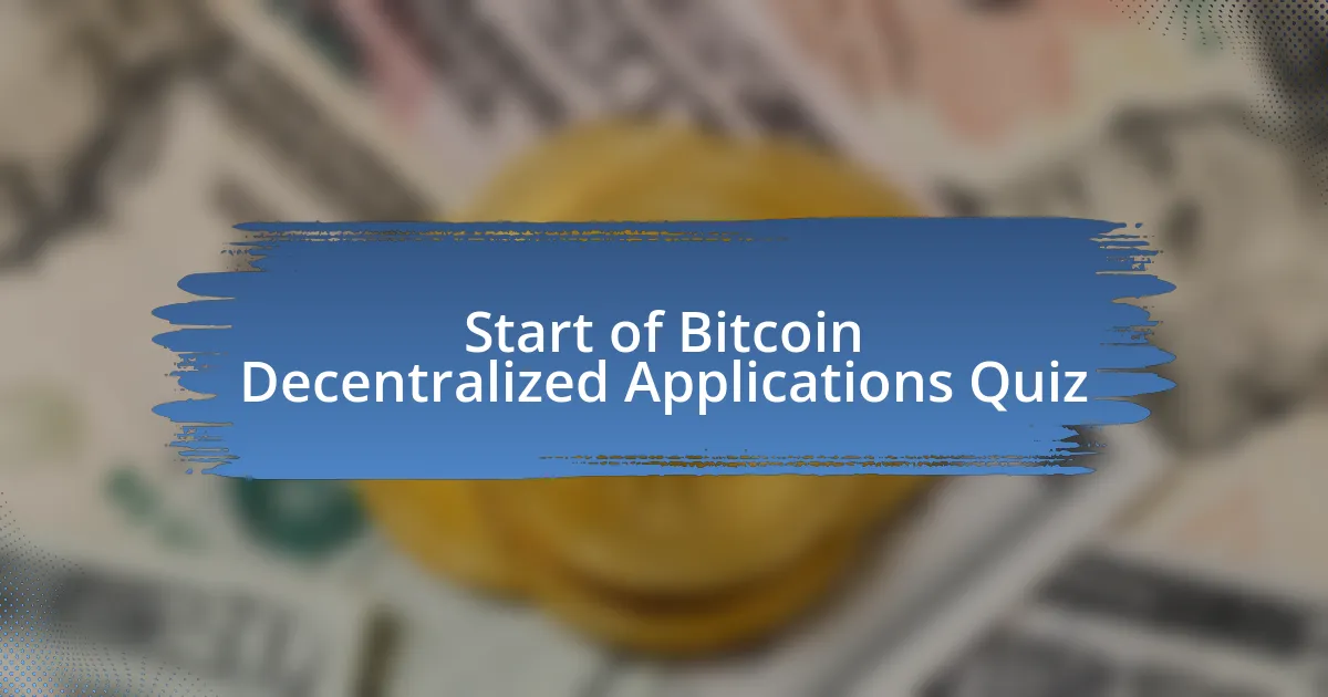 Start of Bitcoin Decentralized Applications Quiz