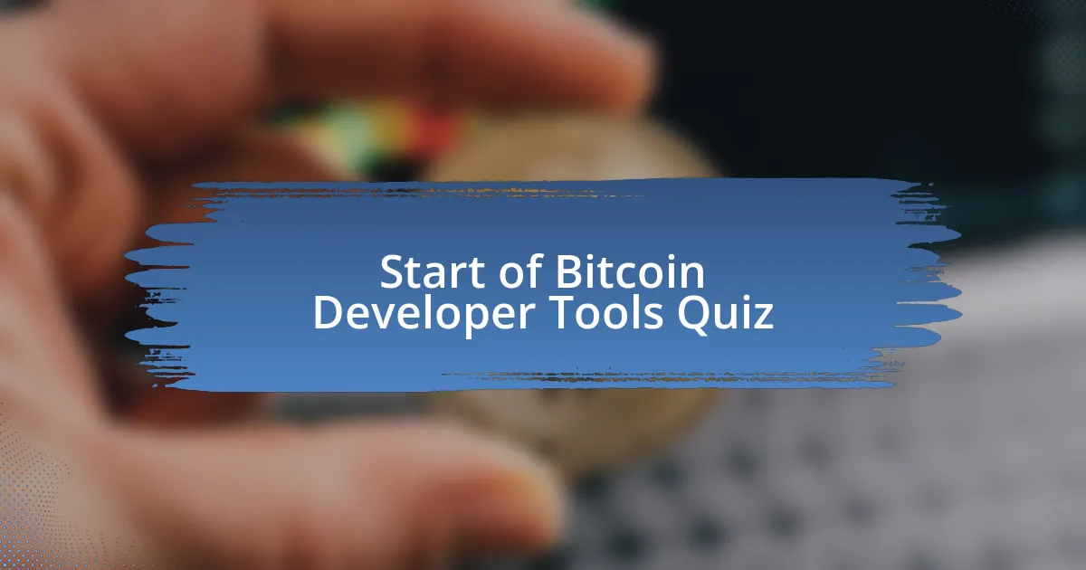 Start of Bitcoin Developer Tools Quiz