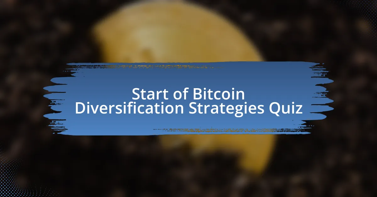 Start of Bitcoin Diversification Strategies Quiz