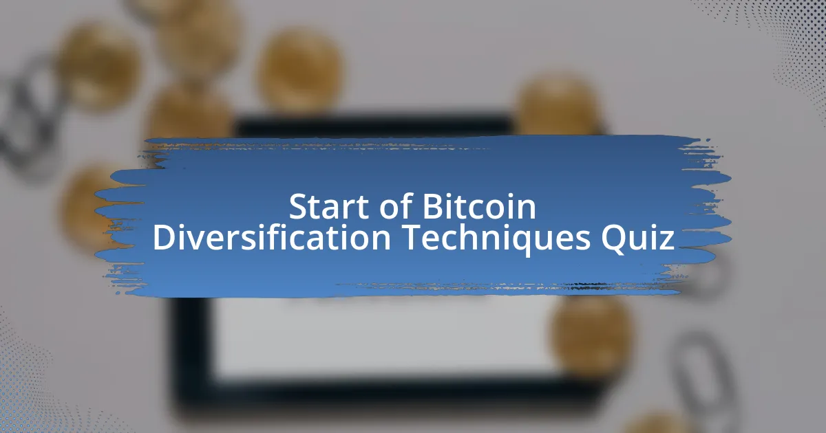 Start of Bitcoin Diversification Techniques Quiz