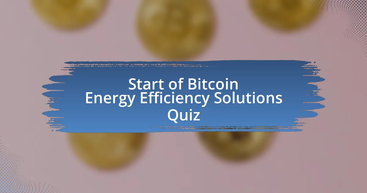 Start of Bitcoin Energy Efficiency Solutions Quiz