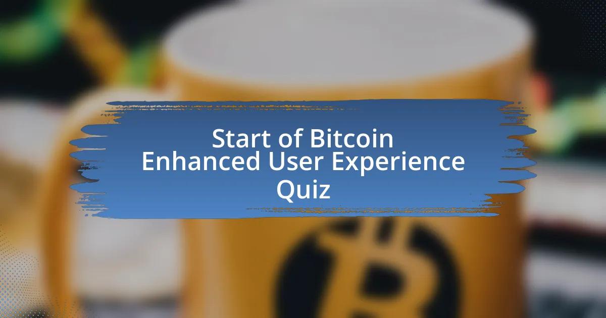 Start of Bitcoin Enhanced User Experience Quiz