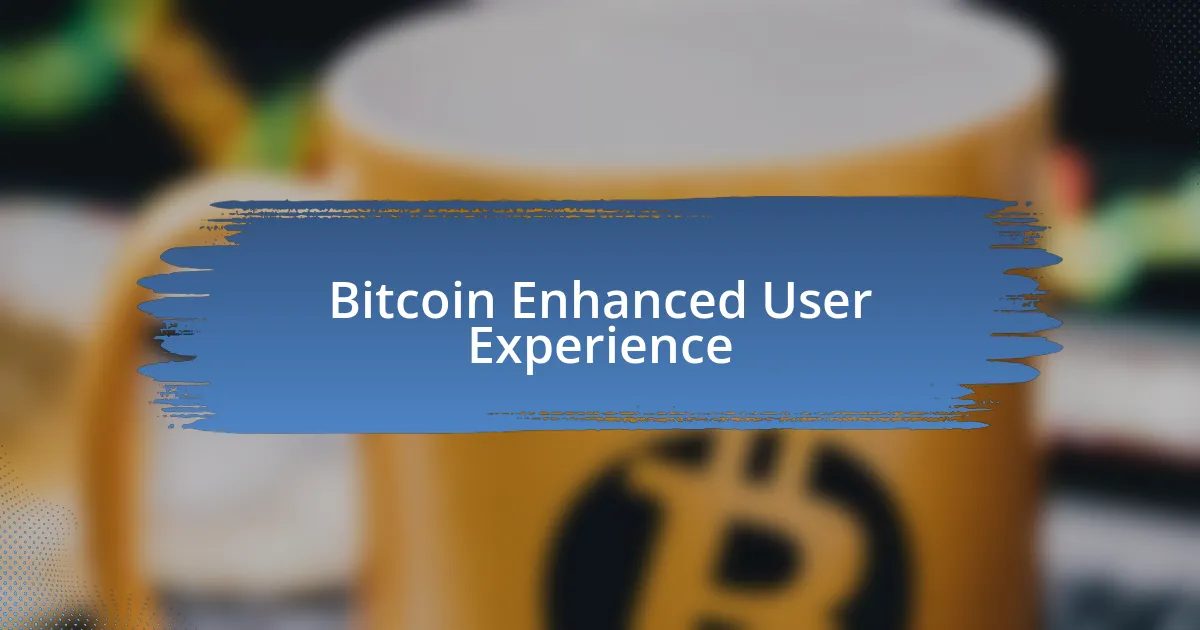 Bitcoin Enhanced User Experience