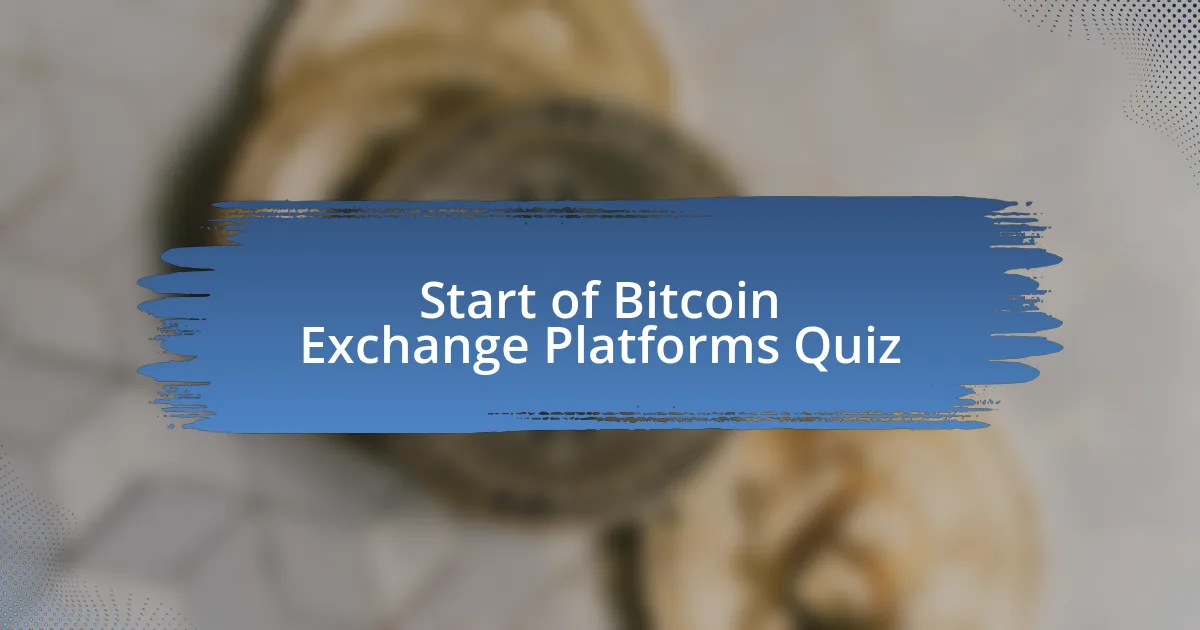 Start of Bitcoin Exchange Platforms Quiz