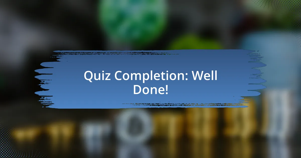 Quiz Completion: Well Done!