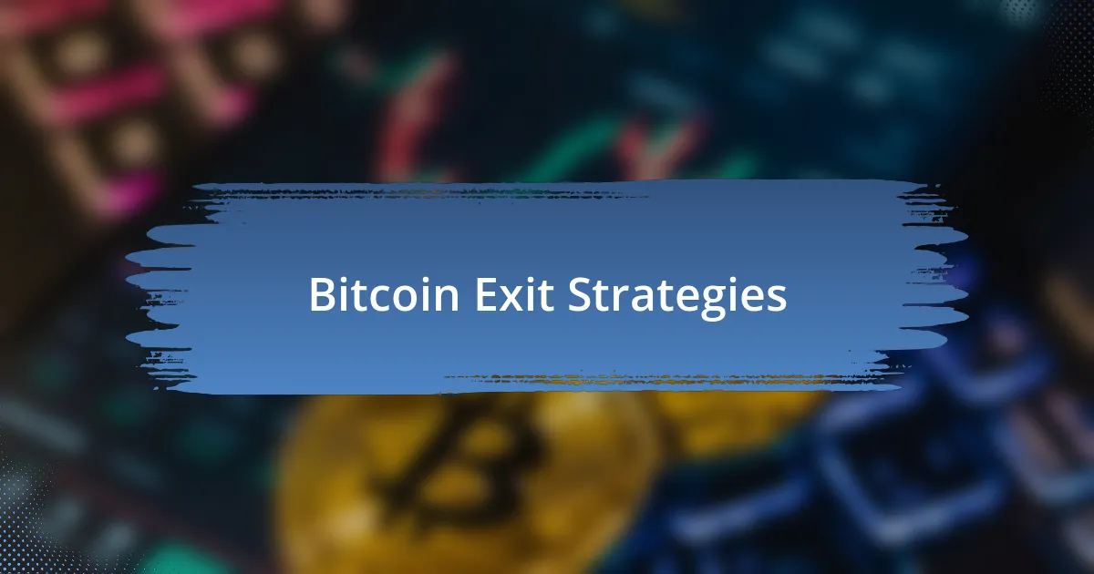 Bitcoin Exit Strategies