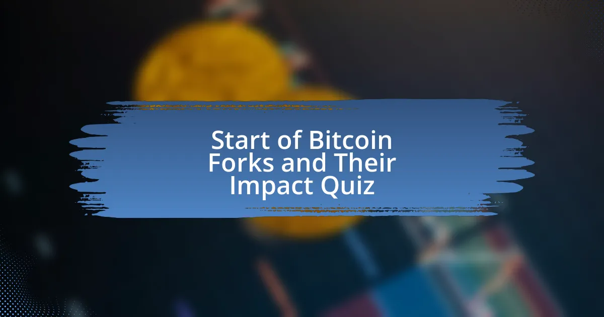 Start of Bitcoin Forks and Their Impact Quiz