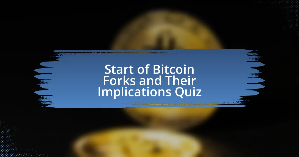 Start of Bitcoin Forks and Their Implications Quiz