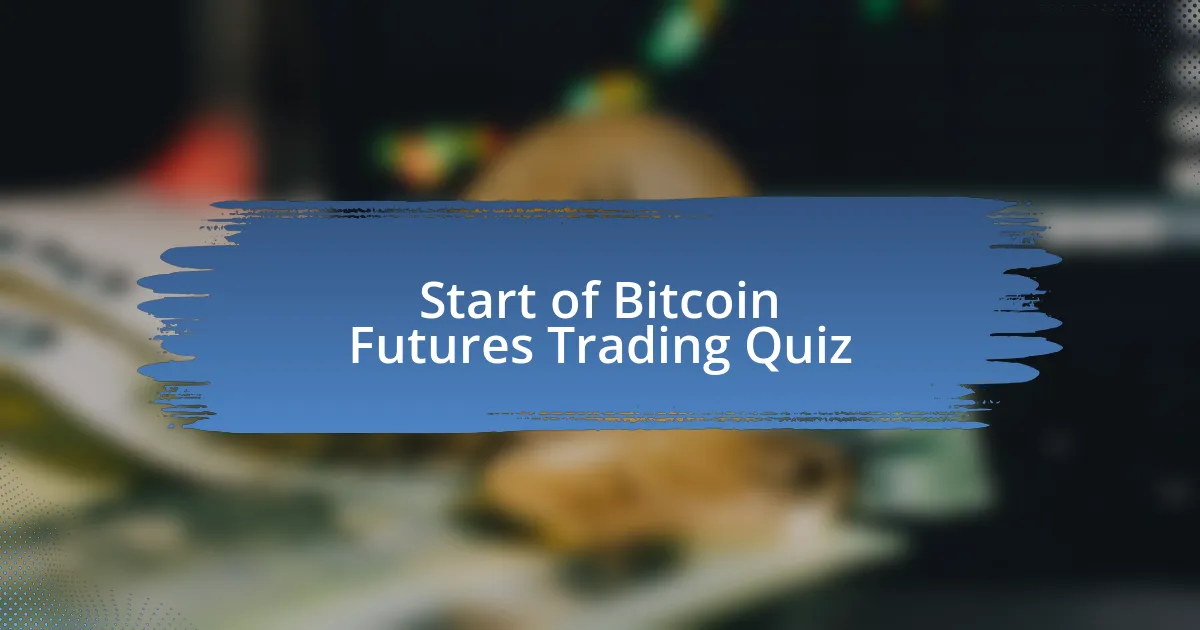 Start of Bitcoin Futures Trading Quiz