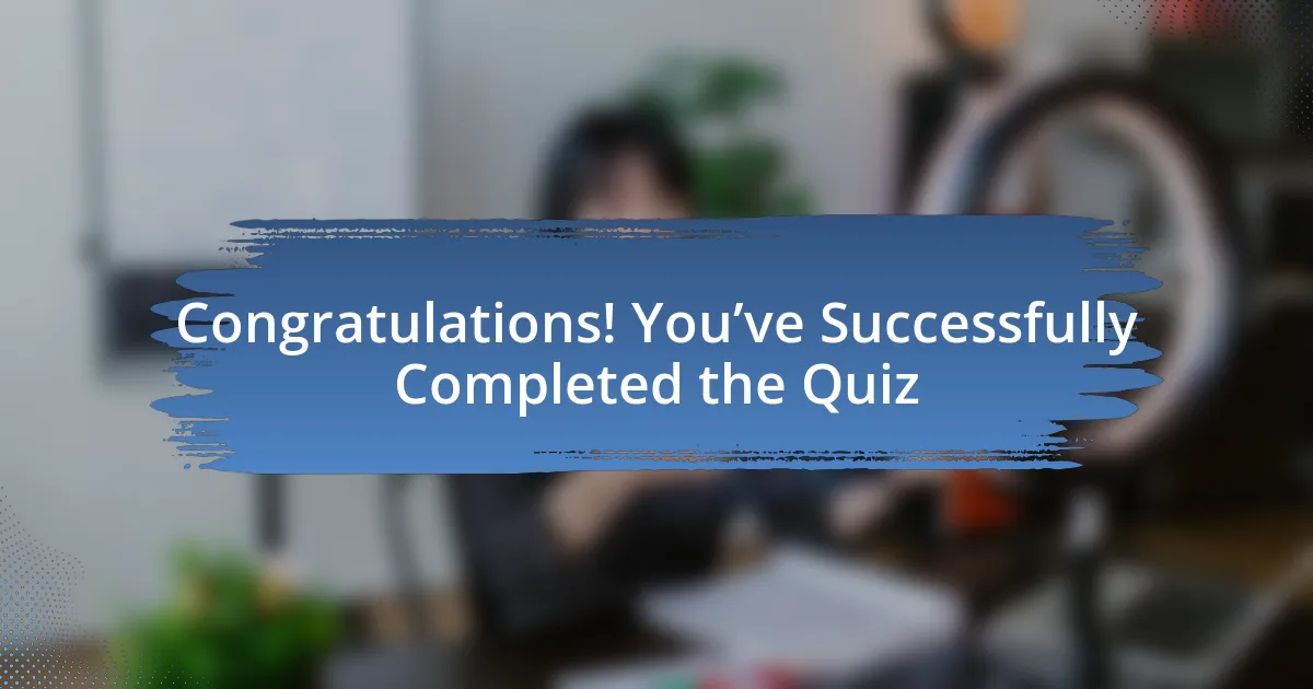 Congratulations! You’ve Successfully Completed the Quiz