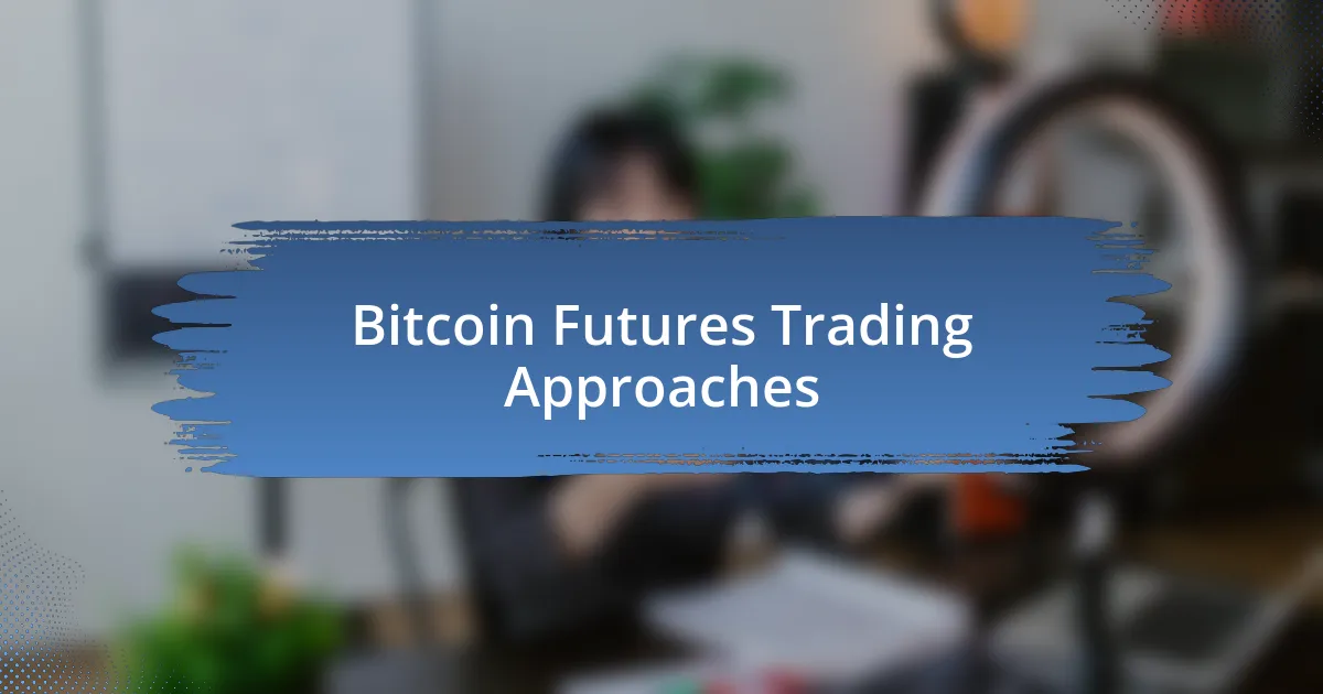 Bitcoin Futures Trading Approaches