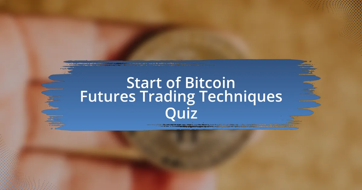 Start of Bitcoin Futures Trading Techniques Quiz