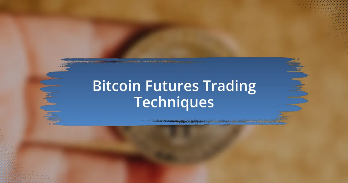 Bitcoin Futures Trading Techniques