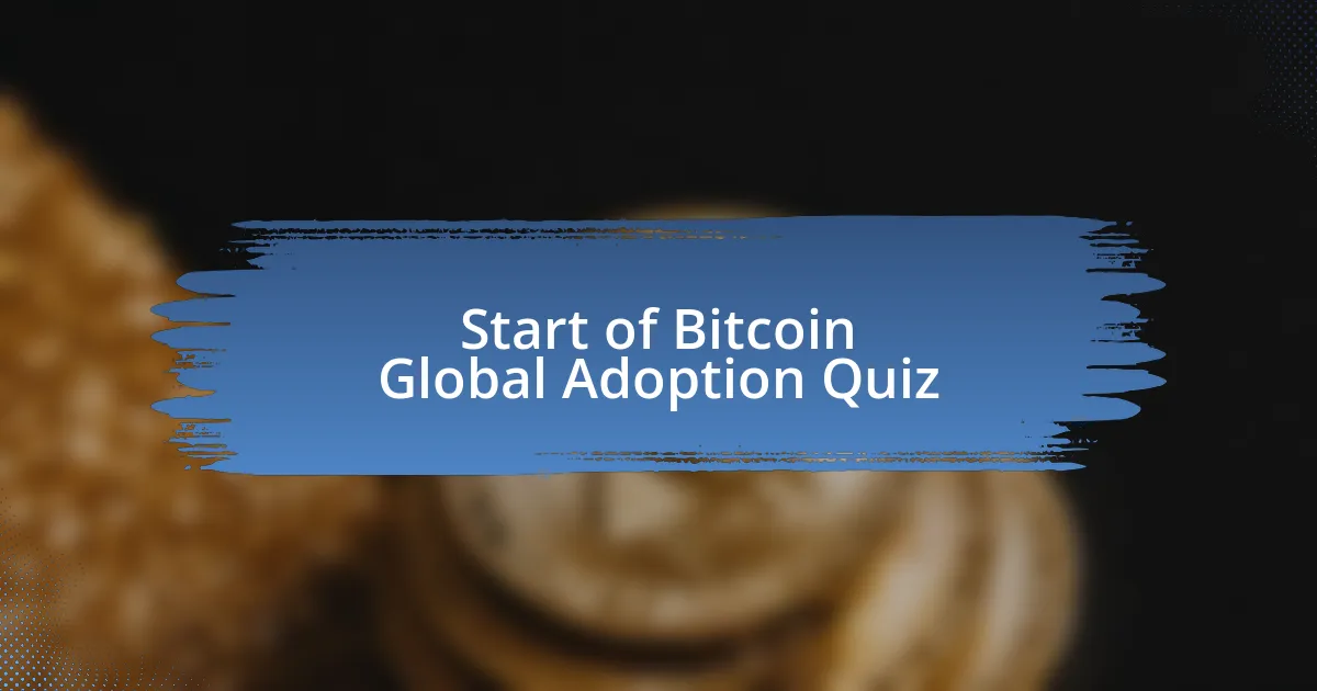 Start of Bitcoin Global Adoption Quiz