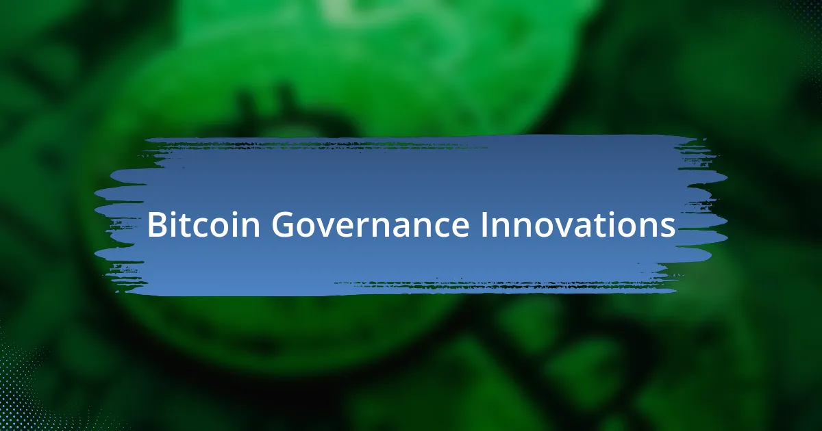 Bitcoin Governance Innovations