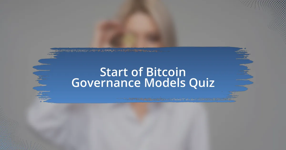 Start of Bitcoin Governance Models Quiz