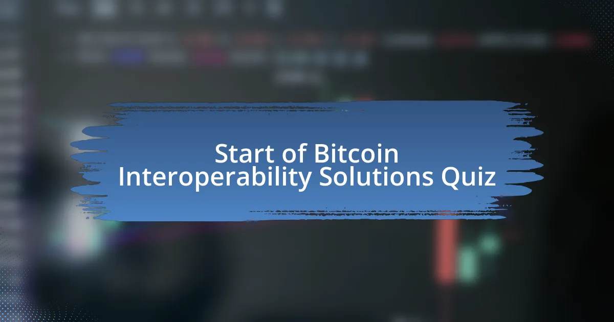 Start of Bitcoin Interoperability Solutions Quiz