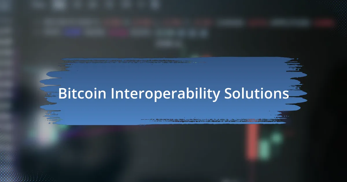 Bitcoin Interoperability Solutions