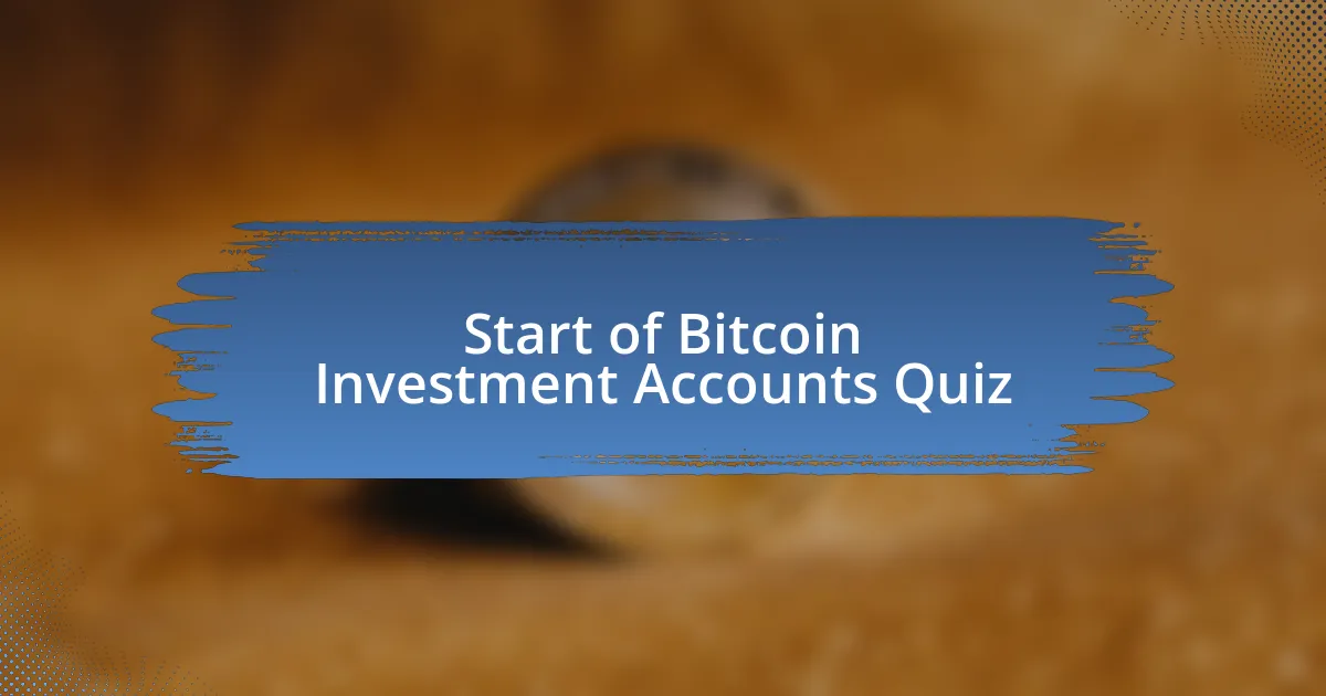 Start of Bitcoin Investment Accounts Quiz