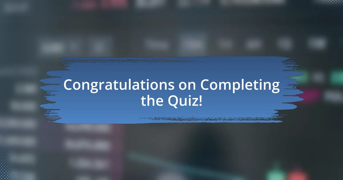 Congratulations on Completing the Quiz!