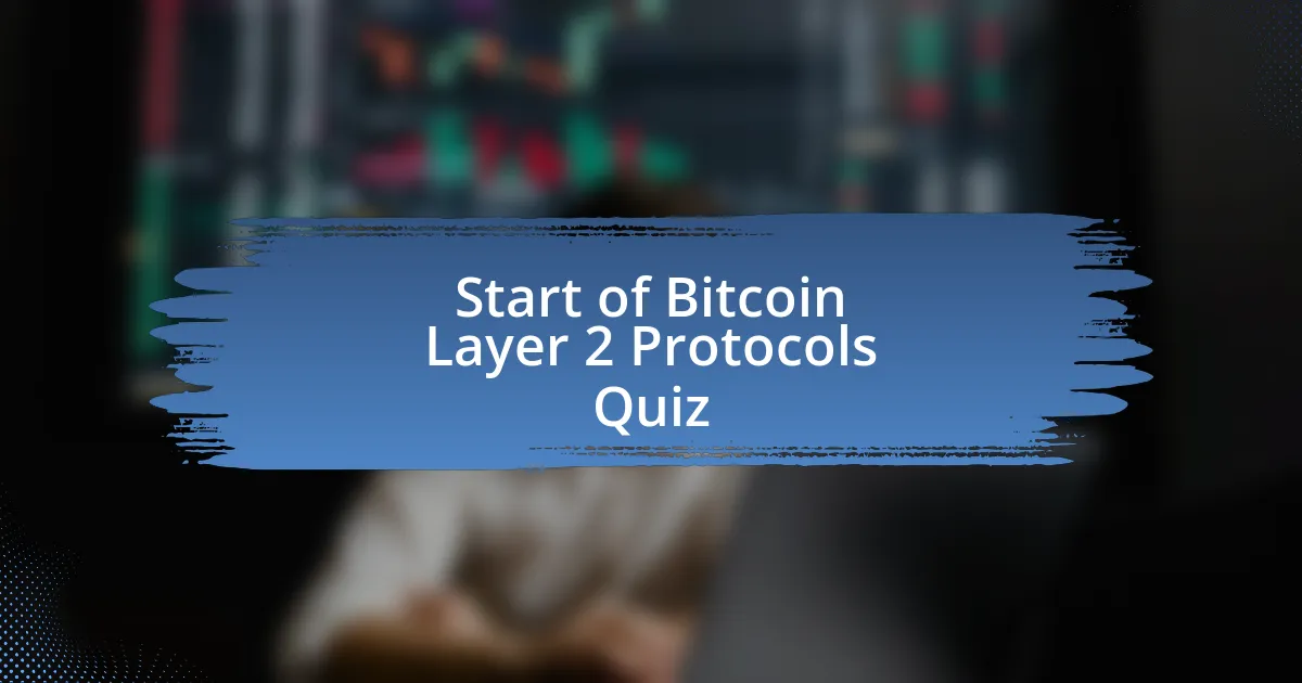 Start of Bitcoin Layer 2 Protocols Quiz