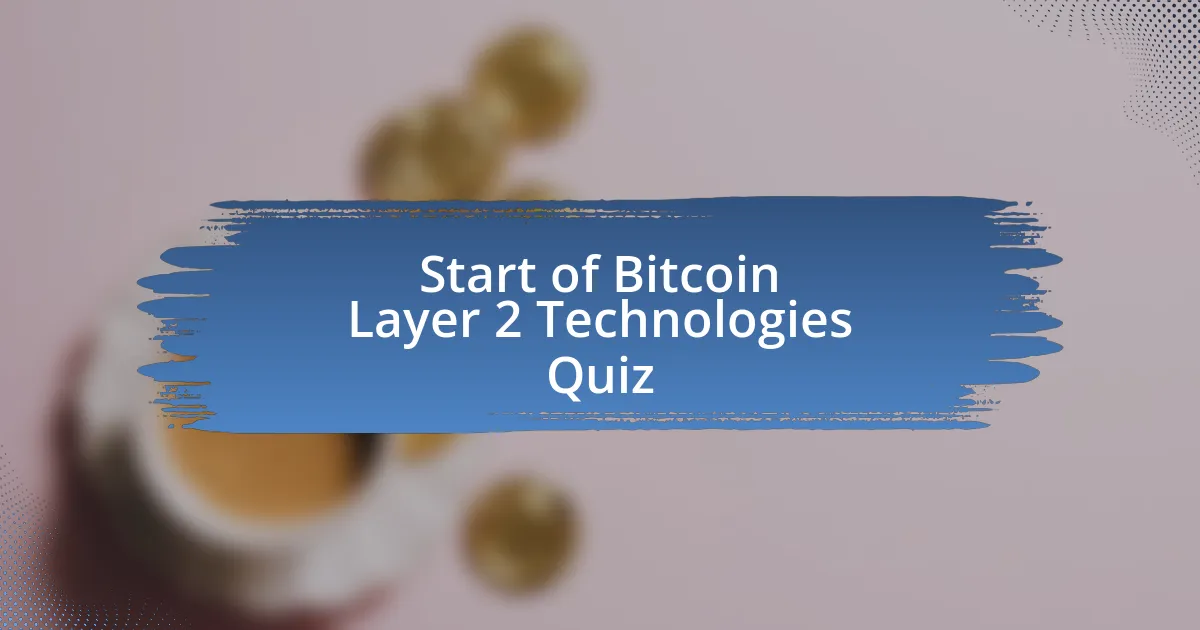 Start of Bitcoin Layer 2 Technologies Quiz