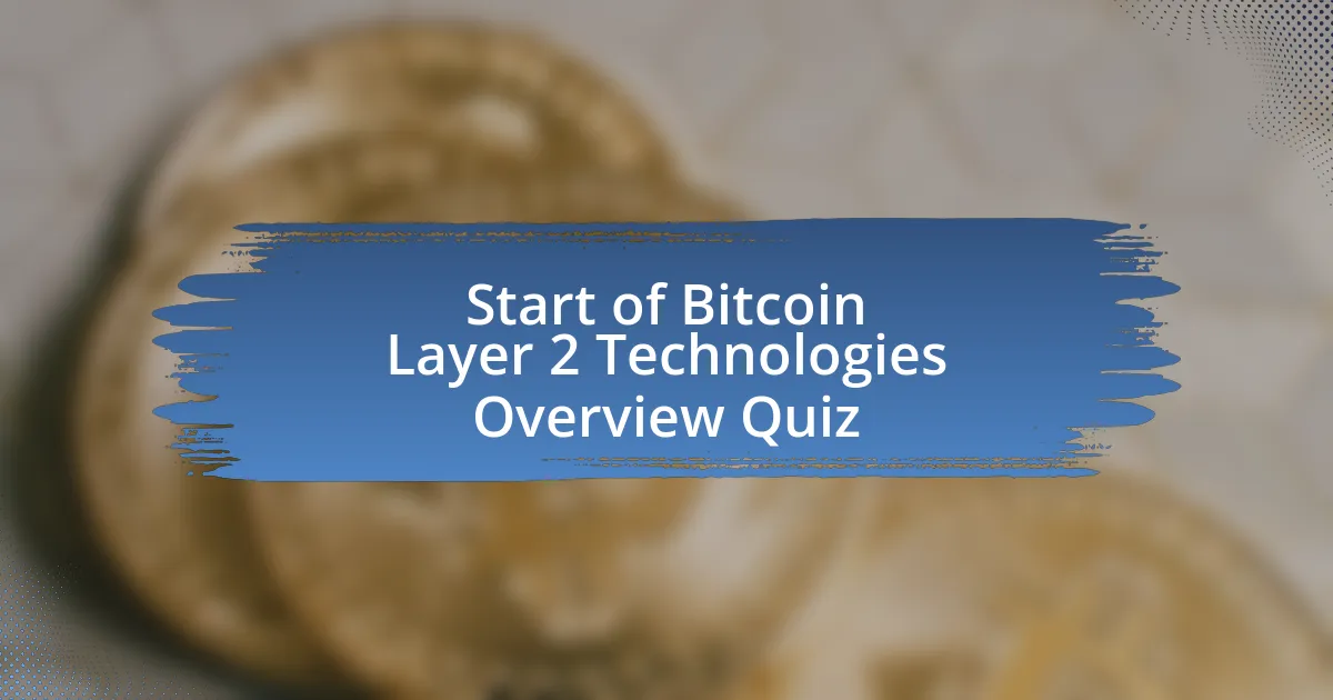 Start of Bitcoin Layer 2 Technologies Overview Quiz